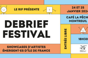 DEBRIEF FESTIVAL #1 : showcases d'artistes émergents d'Île-de-France